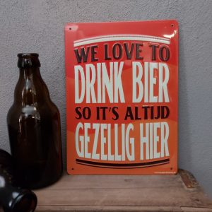 Metalen wandbord – We love to drink beer so it’s altijd gezellig hier