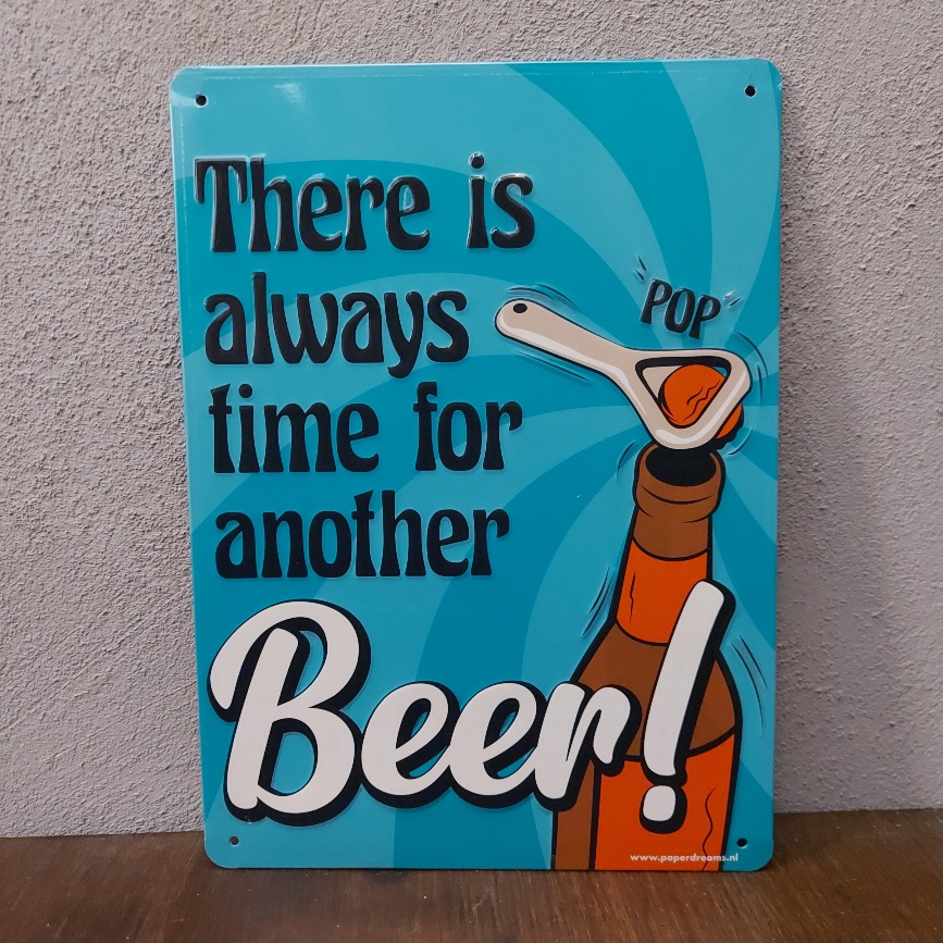 Wandbord van metaal met leuke tekst; There is always time for another beer