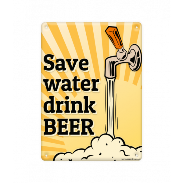 Wandbord van metaal met leuke tekst: Save water drink beer
