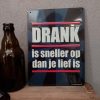 Metalen wandbord - Drank is sneller op dan je lief is - Afbeelding 2